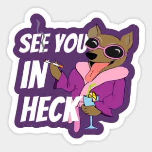 See you in Heck Sticker